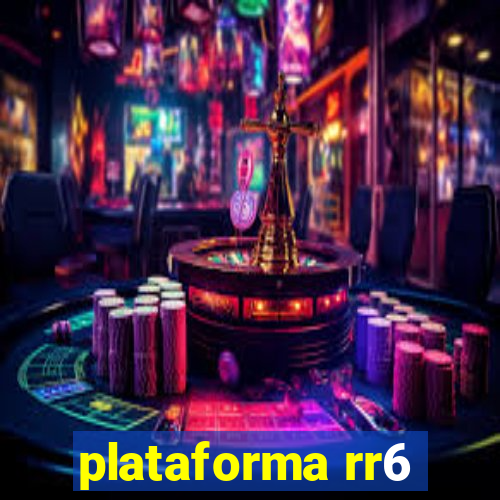 plataforma rr6